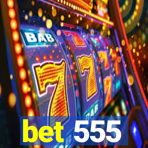 bet 555